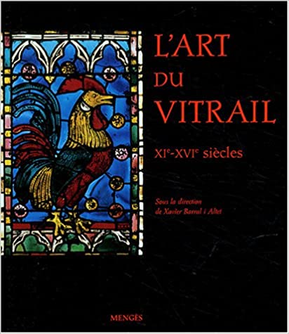 L'art du vitrail: XIe-XVIe siècles